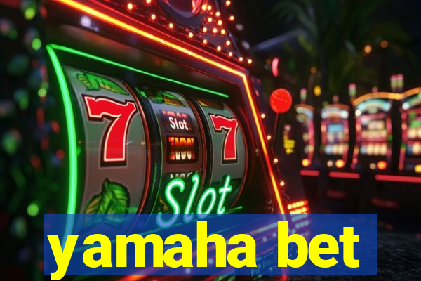 yamaha bet